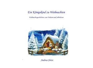 9783756526086 - Ein Königskind zu Weihnachten - Andrea Christ Kartoniert (TB)