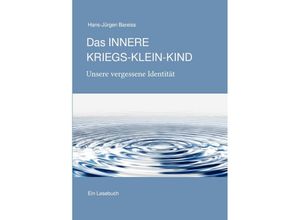 9783756526215 - Das INNERE KRIEGS-KLEIN-KIND Unsere vergessene Identität - Hans-Jürgen Bareiss Kartoniert (TB)