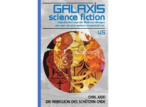 9783756526475 - GALAXIS SCIENCE FICTION Band 45 DIE REBELLION DES SCÜTZEN CADE - Cyril Judd Kartoniert (TB)