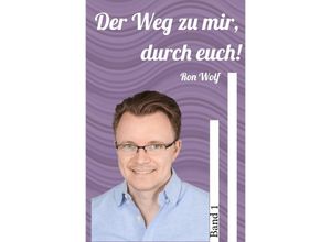 9783756526642 - Der Weg zu mir durch euch! - Ron Wolf Kartoniert (TB)