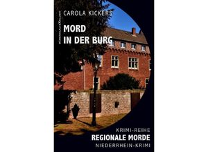 9783756526727 - Mord in der Burg - Regionale Morde Niederrhein-Krimi Krimi-Reihe - Carola Kickers Kartoniert (TB)