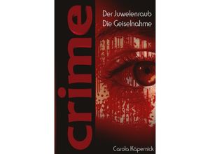 9783756527786 - Crimetime - Der Juwelenraub und Die Geiselnahme - Carola Käpernick Kartoniert (TB)