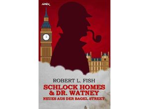 9783756528301 - SCHLOCK HOMES & DR WATNEY - NEUES AUS DER BAGEL STREET - Robert L Fish Kartoniert (TB)