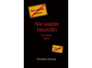 9783756528332 - Nie wieder Neukölln - Christian Schulz Kartoniert (TB)