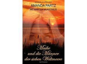 9783756528578 - Maike und die Männer der sieben Weltmeere Eine Romanze auf Sylt - Amanda Partz Marten Munsonius Kartoniert (TB)