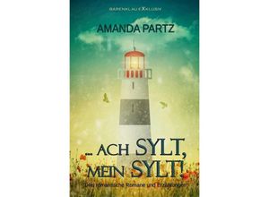 9783756529292 -  ach Sylt mein Sylt! - Drei kurze romantische Romane und Erzählungen - Amanda Partz Kartoniert (TB)