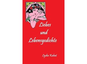 9783756530687 - Liebes und Lebensgedichte - Lydia Kuhnt Kartoniert (TB)