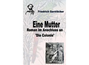 9783756531240 - Eine Mutter - Friedrich Gerstäcker Kartoniert (TB)