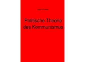 9783756532537 - Politische Theorie des Kommunismus - Ioannis Galeas Kartoniert (TB)