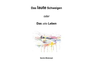 9783756532926 - Das laute Schweigen - Sandra Mularczyk Kartoniert (TB)