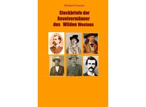 9783756532971 - Steckbriefe der Revolvermänner des Wilden Westens - Michael Franzen Kartoniert (TB)