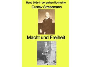 9783756533152 - Macht und Freiheit - Band 206e in der gelben Buchreihe - bei Jürgen Ruszkowski - Gustav Stresemann Kartoniert (TB)