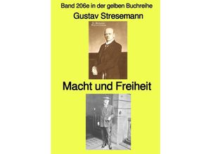 9783756533190 - Macht und Freiheit - Band 206e in der gelben Buchreihe - Farbe - bei Jürgen Ruszkowski - Gustav Stresemann Kartoniert (TB)