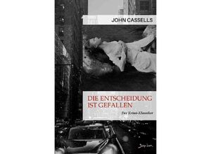 9783756534012 - DIE ENTSCHEIDUNG IST GEFALLEN - John Cassells Kartoniert (TB)