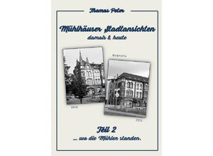 9783756535354 - Mühlhäuser Stadtansichten damals & heute - Thomas Peter Kartoniert (TB)