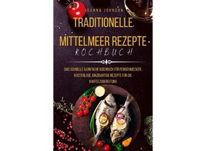 9783756536269 - Traditionelle Mittelmeer Rezepte - Joanna Johnson Kartoniert (TB)