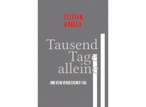 9783756537938 - Tausend Tage alleine - Steffen Kabela Kartoniert (TB)