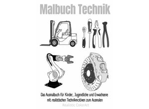 9783756538782 - Malbuch Technik Das Ausmalbuch für Kinder Jugendliche und Erwachsene mit realistischen Technikmotiven zum Ausmalen - Realistic ColorArt Kartoniert (TB)