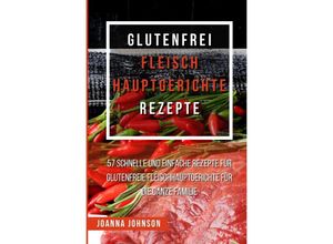 9783756539444 - Glutenfrei Fleisch Hauptgerichte Rezepte - Joanna Johnson Kartoniert (TB)