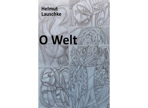 9783756539680 - O Welt - Helmut Lauschke Kartoniert (TB)