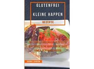 9783756539826 - Glutenfrei Kleine Happen Rezepte - Joanna Johnson Kartoniert (TB)