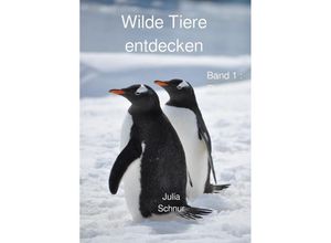 9783756540105 - Wilde Tiere entdecken - Julia Schnur Kartoniert (TB)