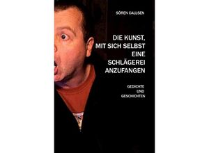 9783756542000 - Die Kunst mit sich selbst eine Schlägerei anzufangen - Sören Callsen Kartoniert (TB)