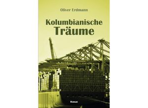 9783756543403 - Kolumbianische Träume - Oliver Erdmann Kartoniert (TB)