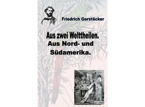 9783756543878 - Aus zwei Welttheilen - Friedrich Gerstäcker Kartoniert (TB)