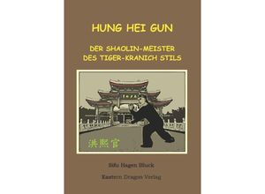 9783756544622 - Hung Hei Gun - Der Shaolin-Meister des Tiger-Kranich Stils - Hagen Bluck Kartoniert (TB)