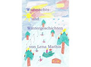 9783756544714 - Weihnachts- und Wintergeschichten - Lena Mathis Kartoniert (TB)