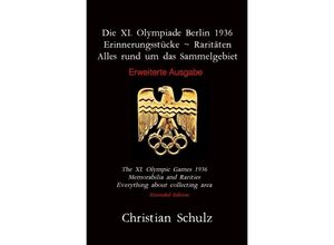 9783756545315 - Die XI Olympiade Berlin 1936 - Erinnerungsstücke ~ Raritäten - Christian Schulz Kartoniert (TB)