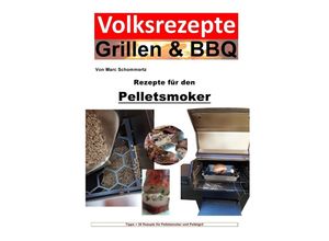 9783756545766 - Volksrezepte Grillen & BBQ - Rezepte für den Pelletsmoker - Marc Schommertz Kartoniert (TB)