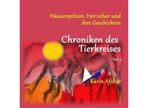 9783756546527 - Chroniken des Tierkreises - Teil 3 - Karin Afshar Kartoniert (TB)