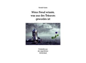 9783756546916 - Wenn Freud wüsste was aus den Träumen geworden ist - Ronald Koske Kartoniert (TB)