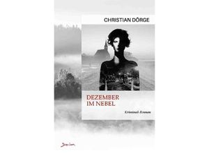 9783756547470 - DEZEMBER IM NEBEL - Christian Dörge Kartoniert (TB)