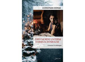 9783756547746 - DREI MORDE UNTERM WEIHNACHTSBAUM - Christian Dörge Kartoniert (TB)