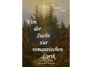 9783756549955 - Von der Sucht zur romantischen Lyrik - Hans - Joachim Nebel Kartoniert (TB)