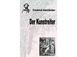 9783756550517 - Der Kunstreiter - Friedrich Gerstäcker Kartoniert (TB)