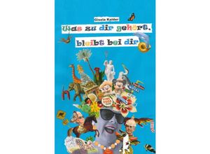 9783756551613 - Was zu dir gehört bleibt bei dir - Gisela Kalder Kartoniert (TB)