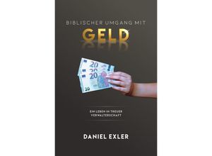 9783756551712 - Biblischer Umgang mit Geld - Daniel Exler Kartoniert (TB)