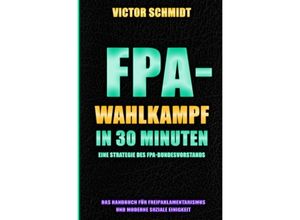 9783756551903 - FPA-Wahlkampf in 30 Minuten - Victor Schmidt Kartoniert (TB)