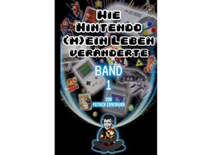 9783756552573 - Wie Nintendo (m)ein Leben veränderte - Patrick Ernemann Kartoniert (TB)