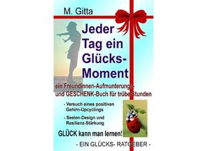 9783756553396 - Jeder Tag ein Glücksmoment - M Gitta Kartoniert (TB)