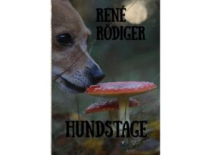 9783756554812 - Hundstage - René Rödiger Kartoniert (TB)