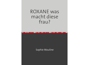 9783756555697 - ROXANE was macht diese frau? - Henry Kluge Kartoniert (TB)