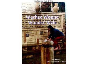 9783756556243 - Wachse Wonne Wunder Welt - Jan Wolter Kartoniert (TB)