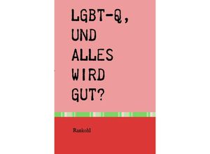 9783756558575 - LGBT-Q und alles wird gut? - Frank Vol Kartoniert (TB)