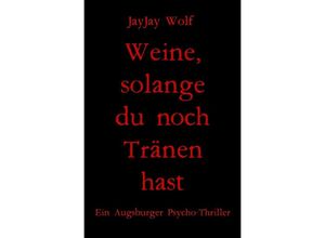 9783756558742 - Weine solange du noch Tränen hast - JayJay Wolf Kartoniert (TB)