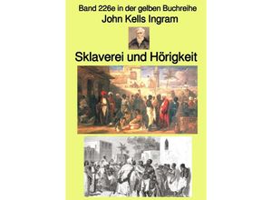 9783756558759 - Sklaverei und Hörigkeit - Band 226e in der gelben Buchreihe - bei Jürgen Ruszkowski - John Kells Ingram Kartoniert (TB)